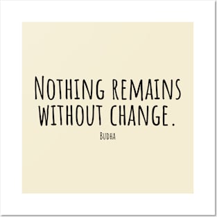 Nothing-remains-without-change.(Budha) Posters and Art